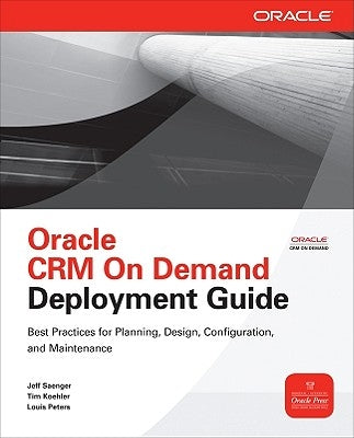 Oracle Crm on Demand Deployment Guide by Saenger, Jeff