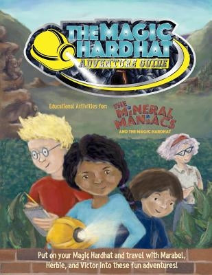 The Magic Hardhat Adventure Guide by Miles, Jules