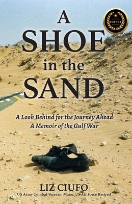 A Shoe in the Sand: A Look Behind for the Journey Ahead - A Memoir of the Gulf War by Publishing Concepts, Advanced