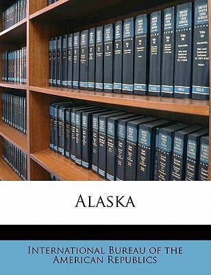 Alaska by International Bureau of the American Rep