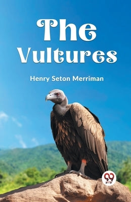 The Vultures by Seton Merriman Henry