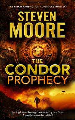 The Condor Prophecy by Moore, Steven