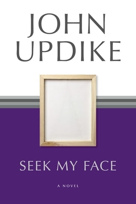 Seek My Face by Updike, John