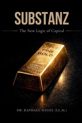 SUBSTANZ - The New Logic of Capital by Nagel (LL M), Raphael