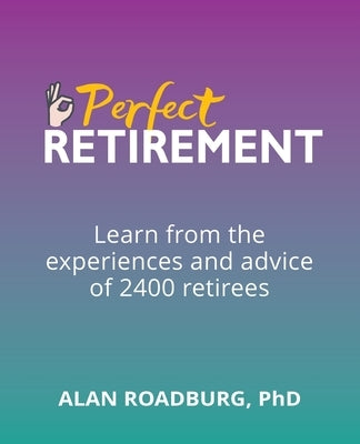 The Perfect Retirement: Retirement Lifestyle Readiness by Roadburg, Alan