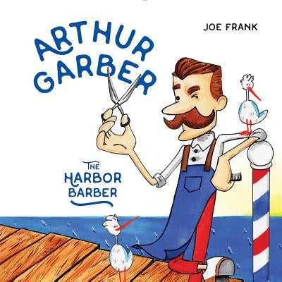 Arthur Garber the Harbor Barber by Frank, Joe