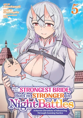 She's the Strongest Bride, But I'm Stronger in Night Battles: A Harem Chronicle of Advancing Through Cunning Tactics (Manga) Vol. 5 by Singyougaku