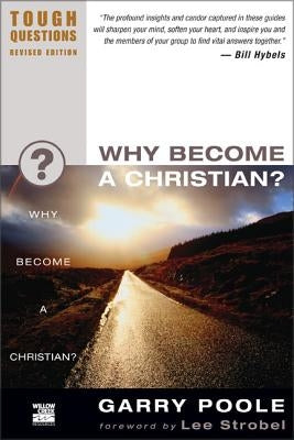 Why Become a Christian? by Poole, Garry D.