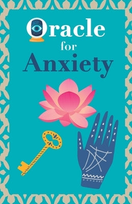 Oracle for anxiety: Calm your anxiety. Ask the Oracle and it will answer you. Your guidebook to make the right decisions by Stars, Grete