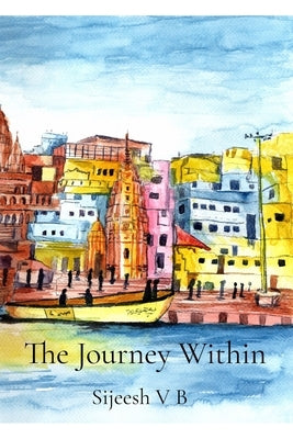 The Journey Within by V. B., Sijeesh
