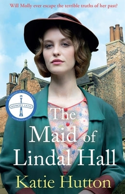 The Maid of Lindal Hall: A Compelling Saga of Mystery, Love and Triumph Against Adversity by Hutton, Katie