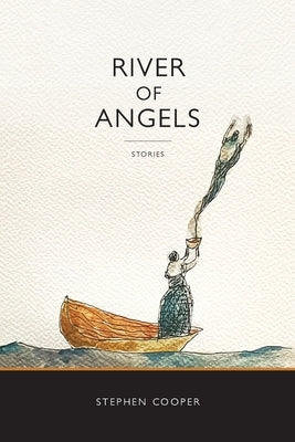 River of Angels: Stories by Cooper, Stephen