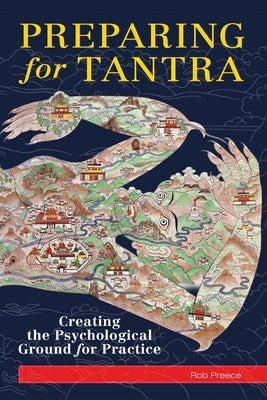 Preparing for Tantra: Creating the Psychological Ground for Practice by Preece, Rob