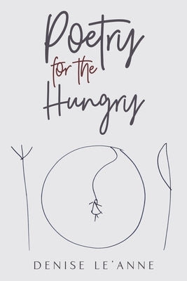 Poetry for the Hungry by Le'anne, Denise