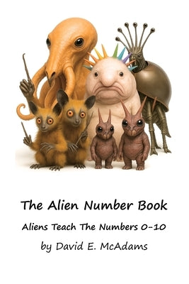 The Alien Number Book: Aliens Teach the Numbers 0-10. by McAdams, David E.