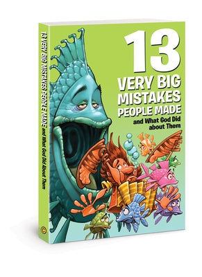 13 Very Big Mistakes People Made and What God Did about Them by Keefer, Mikal