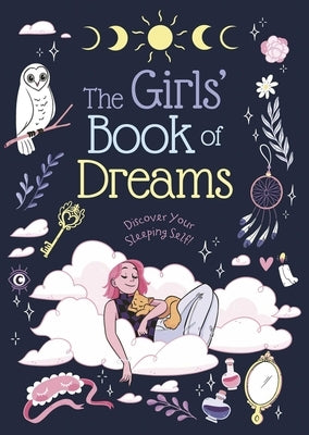The Girls' Book of Dreams: Discover Your Sleeping Self! by Valentine, Luna