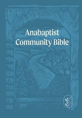 Anabaptist Community Bible: Soft Touch Edition by Mennomedia