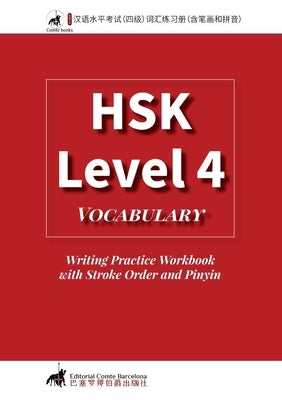 HSK 4 Vocabulary Writing Practice Workbook with Stroke Order and Pinyin by Comtebarcelona