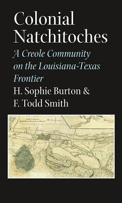 Colonial Natchitoches by Burton, Sophie H.