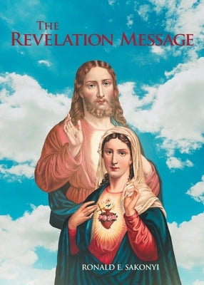 The Revelation Message by Sakonyi, Ronald E.