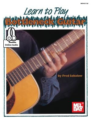 Learn to Play Bottleneck Guitar by Sokolow, Fred
