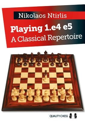 Playing 1.e4 e5: A Classical Repertoire by Ntirlis, Nikolaos