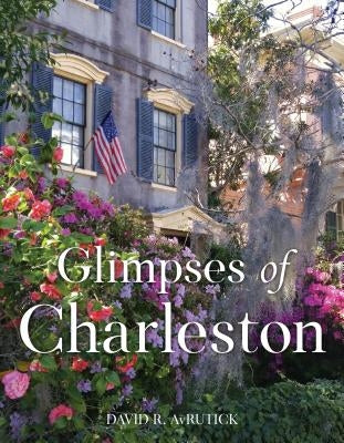 Glimpses of Charleston by Avrutick, David