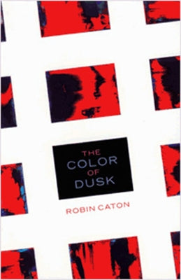 The Color of Dusk by Caton, Robin