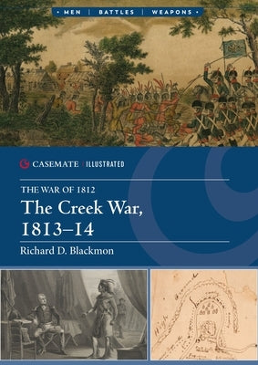 The Creek War, 1813-14 by Blackmon, Richard D.