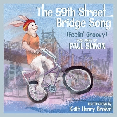 The 59th Street Bridge Song (Feelin' Groovy): A Children's Picture Book by Simon, Paul