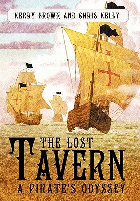 The Lost Tavern: A Pirate's Odyssey by Brown, Kerry