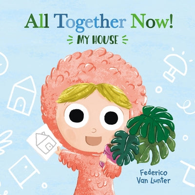 Little Furry Friends. All Together Now! My House by Van Lunter, Federico