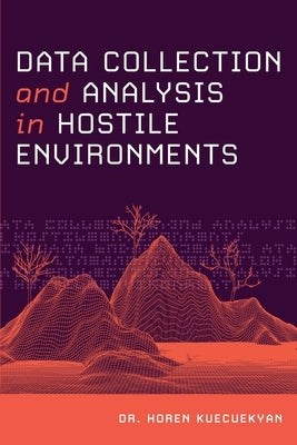 Data Collection and Analysis in Hostile Environments by Kuecuekyan, Horen