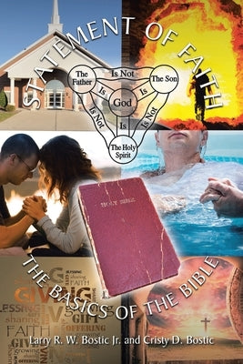 Statement Of Faith: The Basics of the Bible by Bostic, Larry R. W., Jr.