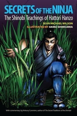 Secrets of the Ninja: The Shinobi Teachings of Hattori Hanzo by Wilson, Sean Michael