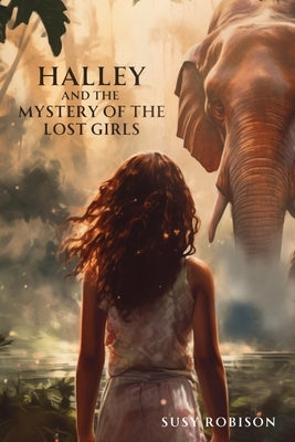 Halley and the Mystery of the Lost Girls by Robison, Susy