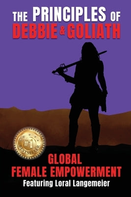 The Principles of Debbie & Goliath: Global Female Empowerment by Swanson, Erik