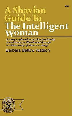 A Shavian Guide to the Intelligent Woman by Watson, Barbara Bellow