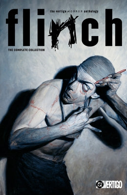 Flinch: The Complete Collection by Azzarello, Brian
