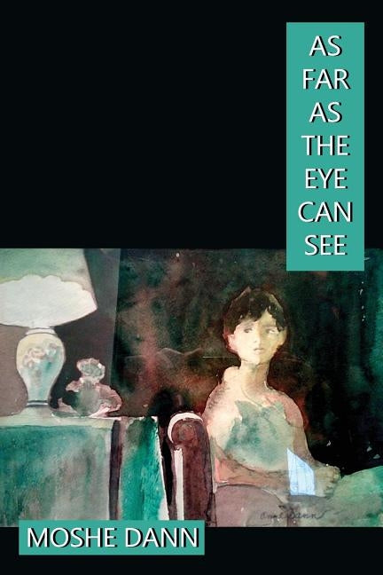 As Far as the Eye Can See by Dann, Moshe