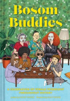 Bosom Buddies: A Celebration of Female Friendships Throughout History (Books to Empower Women, Inspirational Books for Women, Inspira by Zhang, Violet