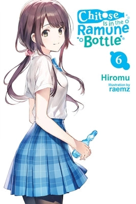 Chitose Is in the Ramune Bottle, Vol. 6: Volume 6 by Hiromu