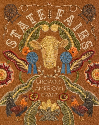 State Fairs: Growing American Craft by Savig, Mary
