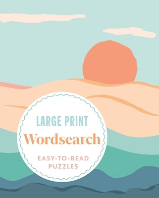 Large Print Wordsearch: Over 70 Easy-To-Read Puzzles by Saunders, Eric