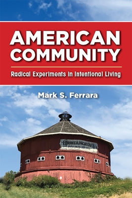 American Community: Radical Experiments in Intentional Living by Ferrara, Mark S.