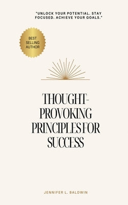 Thought-Provoking Principles for Success by Baldwin, Jennifer L.