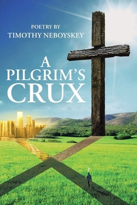 A Pilgrim's Crux by Neboyskey, Timothy