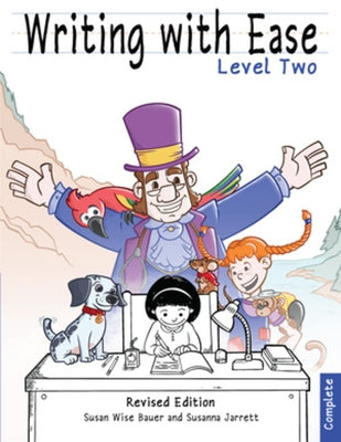 Writing with Ease 2, Complete Revised Edition by Bauer, Susan Wise