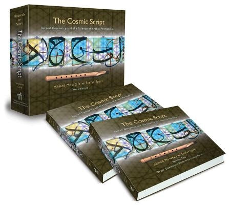 The Cosmic Script: Sacred Geometry and the Science of Arabic Penmanship by Moustafa, Ahmed